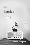 The Louder Song: ...
