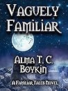 Vaguely Familiar by Alma T.C. Boykin