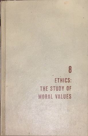 Ethics: The Study of Moral Values (The Great Ideas Program, #8)