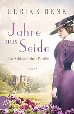 Jahre aus Seide (Das Schicksal einer Familie, #1)