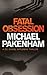 Fatal Obsession by Michael Pakenham