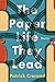 The Paper Life They Lead: S...
