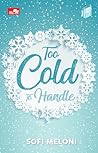 Too Cold To Handle by Sofi Meloni