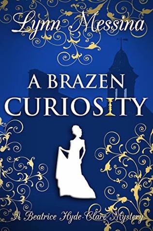 A Brazen Curiosity (Beatrice Hyde-Clare Mysteries, #1)