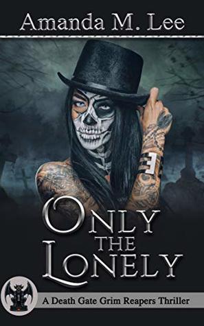 Only the Lonely (Death Gate Grim Reapers, #1)