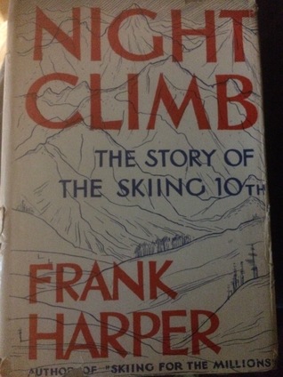 Night Climb: The Story of the Skiing 10th (Unknown Binding)