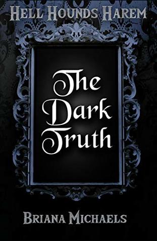 The Dark Truth (Hell Hounds Harem, #2)
