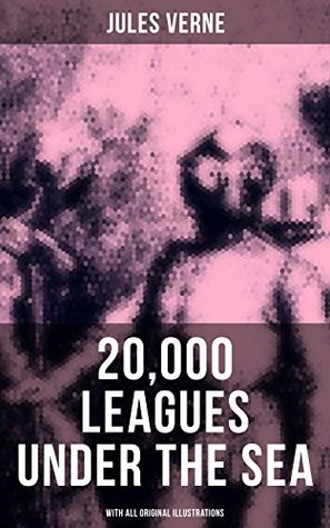 20,000 LEAGUES UNDER THE SEA (With All Original Illustrations): Enriched edition.