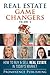Real Estate Game Changers, ...