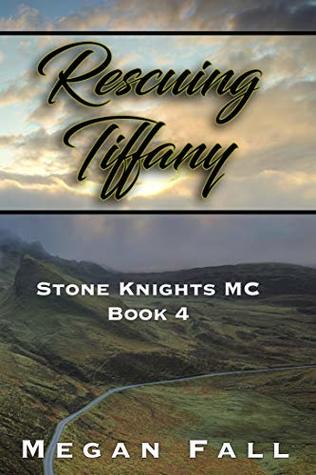 Rescuing Tiffany (Stone Knights MC #4)