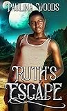 Ruth's Escape by Paulina Woods