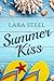 Summer Kiss - Ein Sommer zum Verlieben by Lara Steel