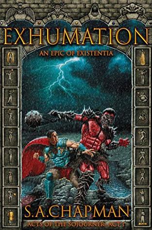 Exhumation: An Epic of Existentia (Acts of the Sojourner #1)