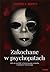 Zakochane w psychopatach. Jak się uwolnić od niszczącego związku i odzyskać równowagę