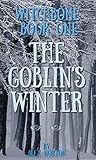 Witchbone Book One ~ The Goblin's Winter by Alex  Norton