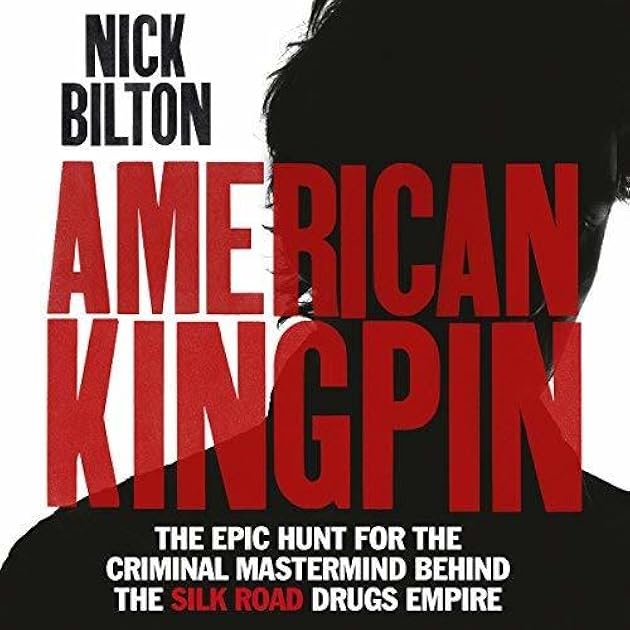 American Kingpin: The Epic Hunt for the Criminal Mastermind Behind the Silk Road