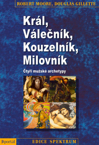 Král, Válečník, Kouzelník, Milovník: Čtyři mužské archetypy