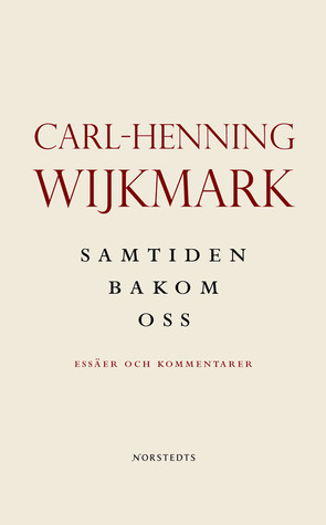 Samtiden bakom oss: Essäer och kommentarer 1992-2004