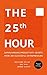 The 25th Hour: Supercharging Productivity - Secrets from 300 Successful Entrepreneurs