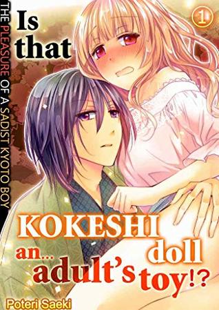 Is that kokeshi doll an… adult’s toy!? The pleasure of a sadist Kyoto boy, Vol. 1 (Kindle Edition)