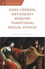 Does Creedal Orthodoxy Require Traditional Sexual Ethics?