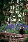 The Secret Network of Nature by Peter Wohlleben
