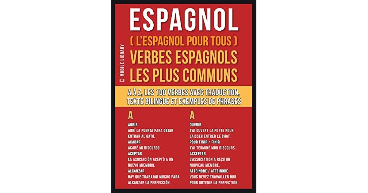 Espagnol L Espagnol Pour Tous Verbes Espagnols Les Plus Communs A A Z Les 100 Verbes Avec Traduction Texte Bilingue Et Exemples De Phrases By Mobile Library