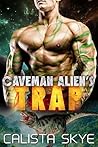 Caveman Alien's Trap by Calista Skye