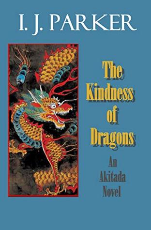The Kindness of Dragons (Sugawara Akitada, #18)