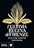 L'ultima regina di Firenze by Luca Scarlini