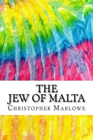 The Jew of Malta: Includes MLA Style Citations for Scholarly Secondary Sources, Peer-Reviewed Journal Articles and Critical Essays
