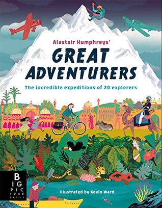 Alastair Humphreys' Great Adventurers (Hardcover)