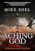 Aching God (Iconoclasts, #1)