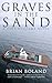 Graves in the Sand by Brian Boland