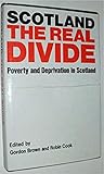 Scotland: The Real Divide - Poverty and Deprivation in Scotland