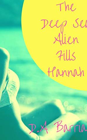 The Deep Sea Alien Fills Hannah (Kindle Edition)