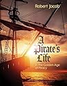 A Pirate's Life in the Golden Age of Piracy