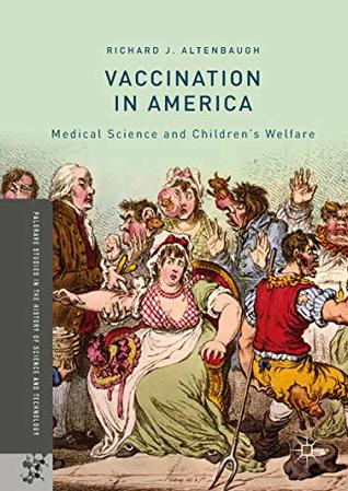 Vaccination in America: Medical Science and Children’s Welfare (Palgrave Studies in the History of Science and Technology)