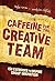Caffeine for the Creative T...