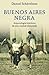Buenos Aires Negra by Daniel Schávelzon