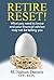Retire Reset!: What You Need to Know and Your Financial Advisor May Not Be Telling You