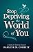 Stop Depriving the World of...