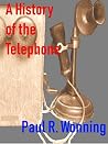 A History of the Telephone: From Lovers’ Phone to Cell Phone (Short History Series Book 10)