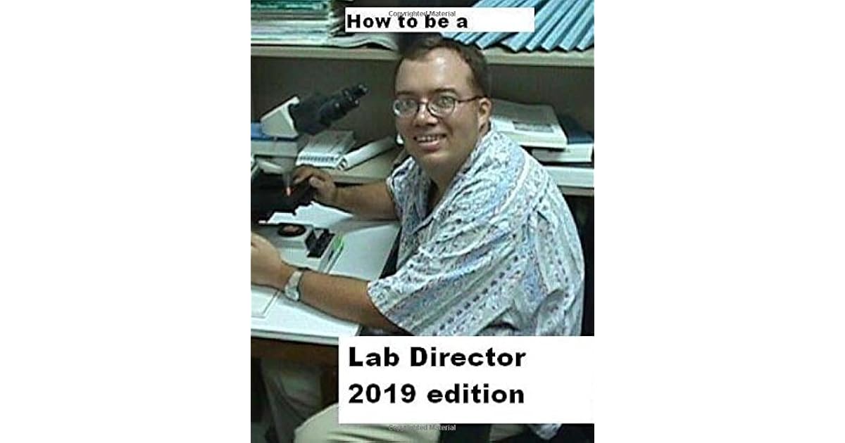 How To Be A Lab Director 2019 edition by Philip A. Dauterman