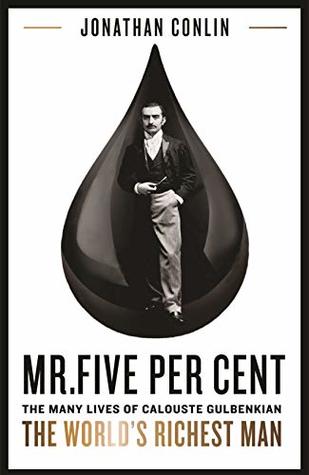 Mr Five Per Cent: The many lives of Calouste Gulbenkian, the world’s richest man