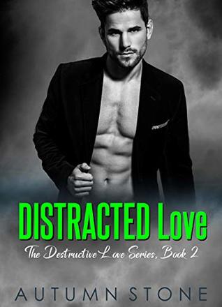 Distracted Love (Destructive Love #2)