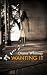 Wanting It by Diana Whitney Wanting It by Diana Whitney