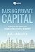 Raising Private Capital: Building Your Real Estate Empire Using Other People's Money