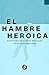 El hambre heroica: Antología de cuento mexicano (Spanish Edition)