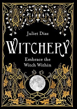 Witchery: Embrace the Witch Within (Kindle Edition)